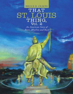 That St. Louis Thing, Vol. 2: An American Story of Roots, Rhythm and Race That St. Louis Thing, Vol. 2: An American Story of Roots, Rhythm and Race