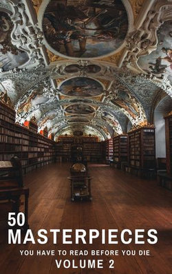 50 Masterpieces you have to read before you die vol: 2 50 Masterpieces you have to read before you die vol: 2