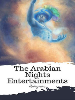The Arabian Nights Entertainments The Arabian Nights Entertainments
