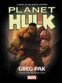 Hulk: Planet Hulk Prose Novel Hulk: Planet Hulk Prose Novel
