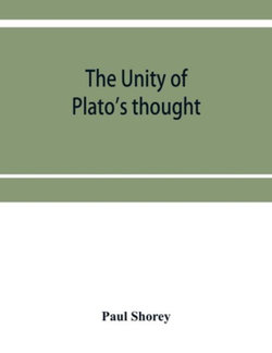 The unity of Plato's thought The unity of Plato's thought