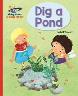 Reading Planet - Dig a Pond - Red A: Galaxy Reading Planet - Dig a Pond - Red A: Galaxy