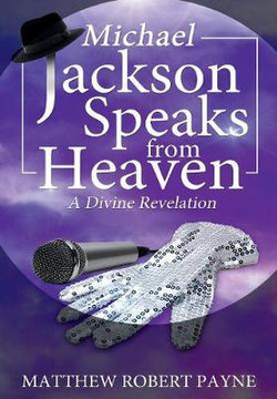 Michael Jackson Speaks from Heaven Michael Jackson Speaks from Heaven
