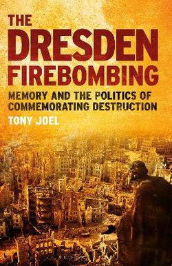 The Dresden Firebombing The Dresden Firebombing