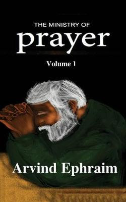 The Ministry of Prayer Volume 1 The Ministry of Prayer Volume 1