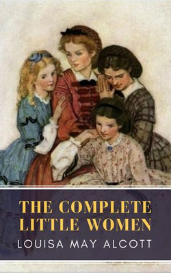 The Complete Little Women: Little Women, Good Wives, Little Men, Jo's Boys The Complete Little Women: Little Women, Good Wives, Little Men, Jo's Boys