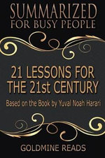 21 Lessons for the 21st Century - Summarized for Busy People