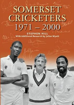 Somerset Cricketers 1971-2000 Somerset Cricketers 1971-2000
