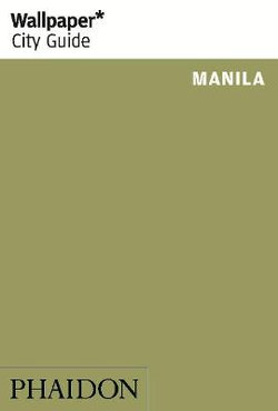 Wallpaper* City Guide Manila Wallpaper* City Guide Manila