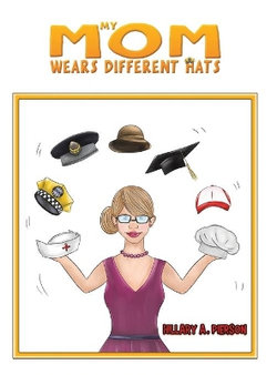 My Mom Wears Different Hats My Mom Wears Different Hats