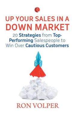 Up Your Sales in a Down Market Up Your Sales in a Down Market