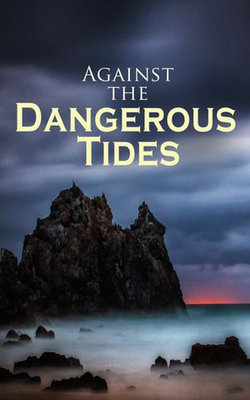 Against the Dangerous Tides Against the Dangerous Tides