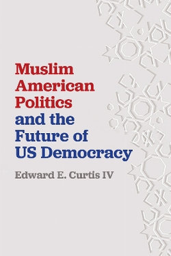 Muslim American Politics and the Future of US Democracy Muslim American Politics and the Future of US Democracy