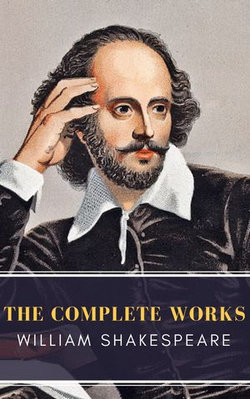 William Shakespeare: The Complete Works (Illustrated) William Shakespeare: The Complete Works (Illustrated)