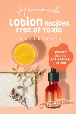Homemade Lotion Recipes Free of Toxic Ingredients Homemade Lotion Recipes Free of Toxic Ingredients