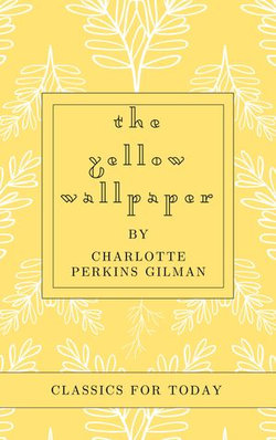 The Yellow Wallpaper The Yellow Wallpaper