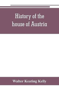 History of the house of Austria, from the accession of Francis I. to the revolution of 1848. In continuation of the history written by Archdeacon Coxe. To which is added Genesis; or, Details of the late Austrian revolution History of the house of Austria, from the accession of Francis I. to the revolution of 1848. In continuation of the history written by Archdeacon Coxe. To which is added Genesis; or, Details of the late Austrian revolution