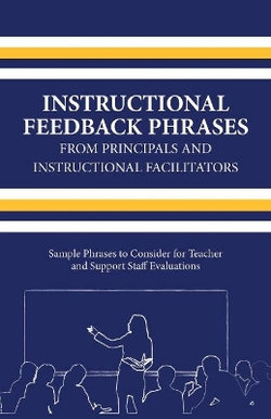 Instructional Feedback Phrases from Principals and Instructional Facilitators Instructional Feedback Phrases from Principals and Instructional Facilitators