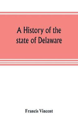 A history of the state of Delaware A history of the state of Delaware
