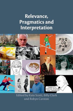 Relevance, Pragmatics and Interpretation Relevance, Pragmatics and Interpretation