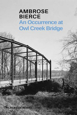 An Occurrence at Owl Creek Bridge An Occurrence at Owl Creek Bridge
