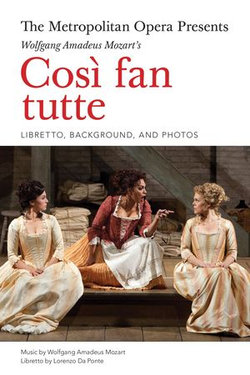 The Metropolitan Opera Presents: Mozart's CosI fan tutte The Metropolitan Opera Presents: Mozart's CosI fan tutte