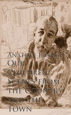 Our Children: Scenes from the Country and the Town Our Children: Scenes from the Country and the Town