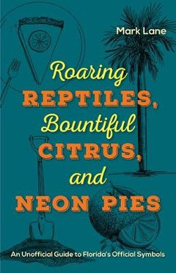 Roaring Reptiles, Bountiful Citrus, and Neon Pies Roaring Reptiles, Bountiful Citrus, and Neon Pies