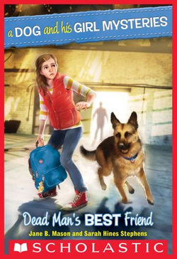 A Dog and His Girl Mysteries #2: Dead Man's Best Friend A Dog and His Girl Mysteries #2: Dead Man's Best Friend
