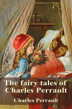 The fairy tales of Charles Perrault The fairy tales of Charles Perrault