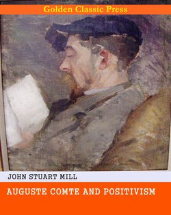 Auguste Comte and Positivism Auguste Comte and Positivism