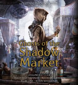 Ghosts of the Shadow Market Ghosts of the Shadow Market