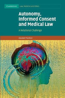 Autonomy, Informed Consent and Medical Law Autonomy, Informed Consent and Medical Law