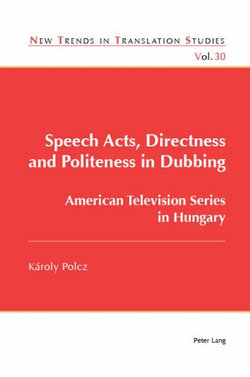 Speech Acts, Directness and Politeness in Dubbing Speech Acts, Directness and Politeness in Dubbing