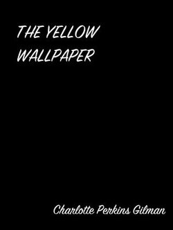 THE YELLOW WALLPAPER THE YELLOW WALLPAPER