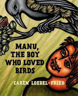Manu, the Boy Who Loved Birds Manu, the Boy Who Loved Birds