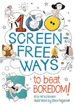 100 Screen-Free Ways to Beat Boredom 100 Screen-Free Ways to Beat Boredom