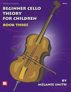 Beginner Cello Theory for Children, Book Three Beginner Cello Theory for Children, Book Three