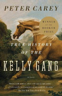 True History of the Kelly Gang True History of the Kelly Gang