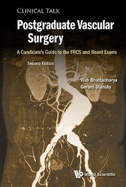 Postgraduate Vascular Surgery: A Candidate's Guide To The Frcs And Board Exams Postgraduate Vascular Surgery: A Candidate's Guide To The Frcs And Board Exams