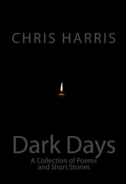 Dark Days: A Collection of Short Stories and Poetry Dark Days: A Collection of Short Stories and Poetry
