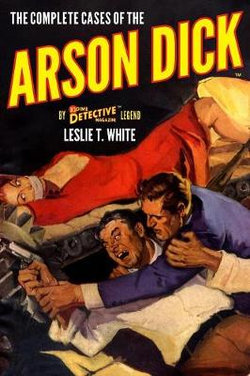 The Complete Cases of the Arson Dick The Complete Cases of the Arson Dick