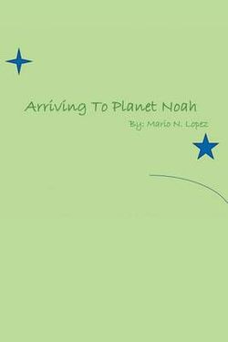Arriving to Planet Noah Arriving to Planet Noah