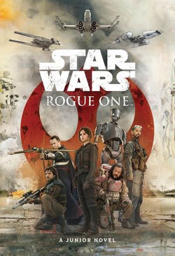 Rogue One Junior Novel Rogue One Junior Novel