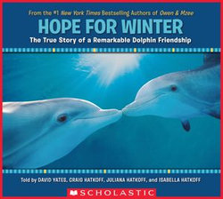 Hope for Winter: The True Story of a Remarkable Dolphin Friendship Hope for Winter: The True Story of a Remarkable Dolphin Friendship