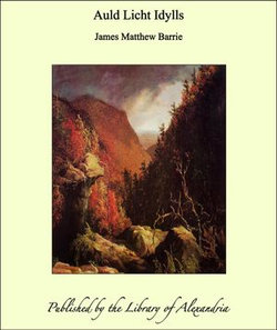 Auld Licht Idylls Auld Licht Idylls