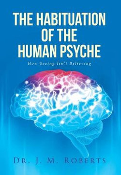 The Habituation of the Human Psyche The Habituation of the Human Psyche