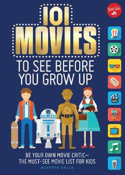 101 Movies to See Before You Grow Up 101 Movies to See Before You Grow Up