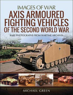 Axis Armoured Fighting Vehicles of the Second World War Axis Armoured Fighting Vehicles of the Second World War