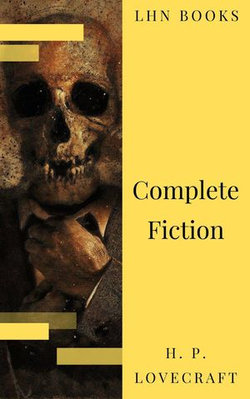 The Complete Fiction of H. P. Lovecraft The Complete Fiction of H. P. Lovecraft
